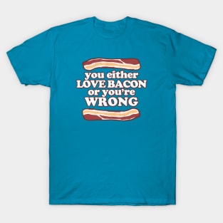 bacon or wrong T-Shirt